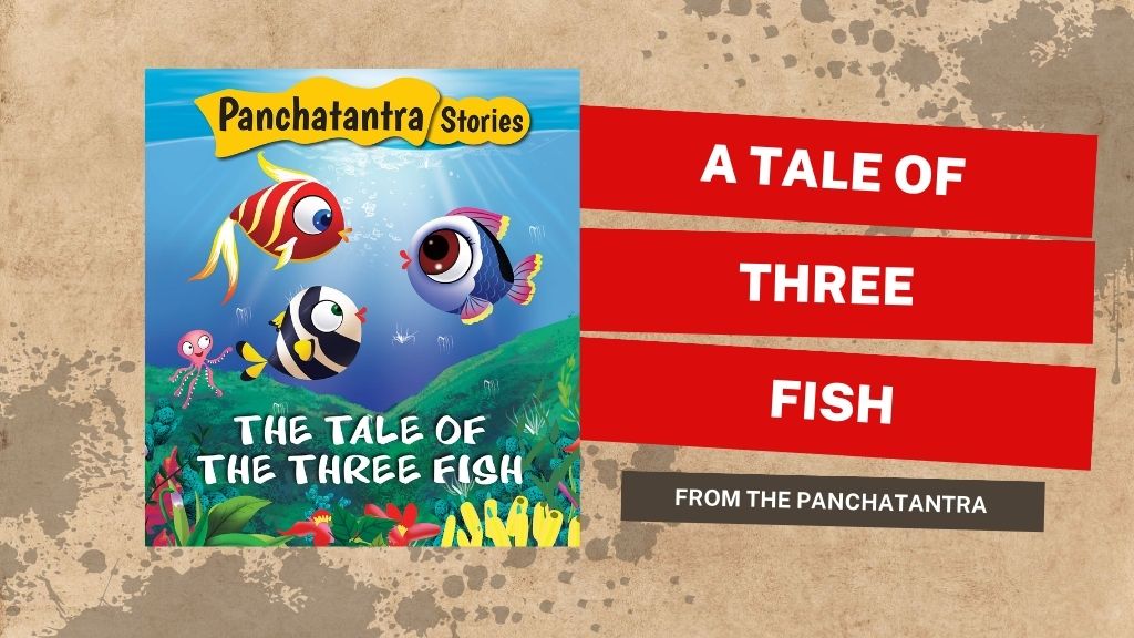 "A Tale of Three Fish", from the Panchatantra 